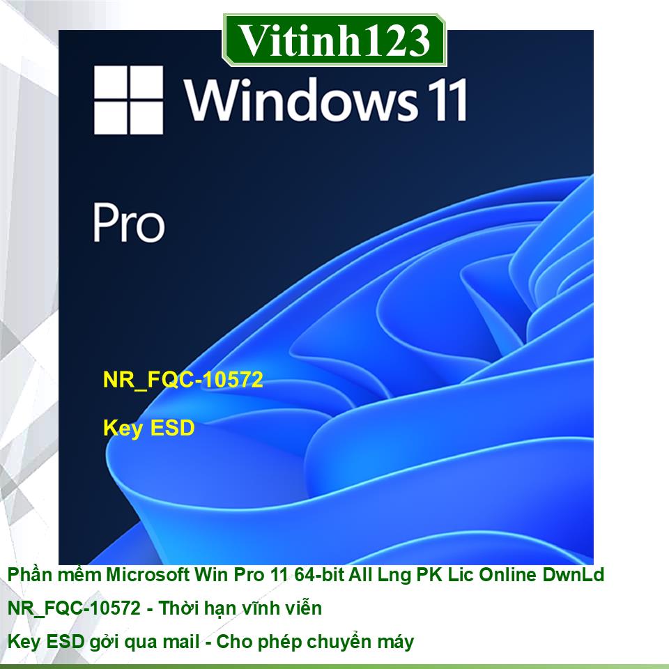 phan-mem-microsoft-win-pro-11-64-bit-all-lng-pk-lic-online-dwnld-nrfqc-10572-vinh-vien-key-esd-cho-phep-chuyen-may